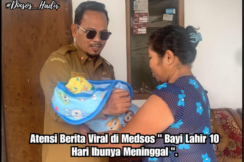 Atensi Berita Viral di Medsos ” Bayi Lahir 10 Hari Ibunya Meninggal “. | Dinas Sosial